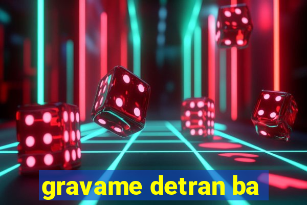 gravame detran ba